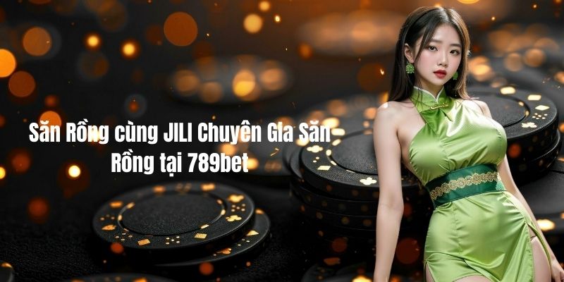 JILI Chuyên Gia Săn Rồng