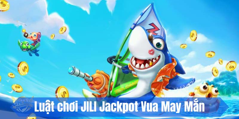 JILI Jackpot Vua May Mắn