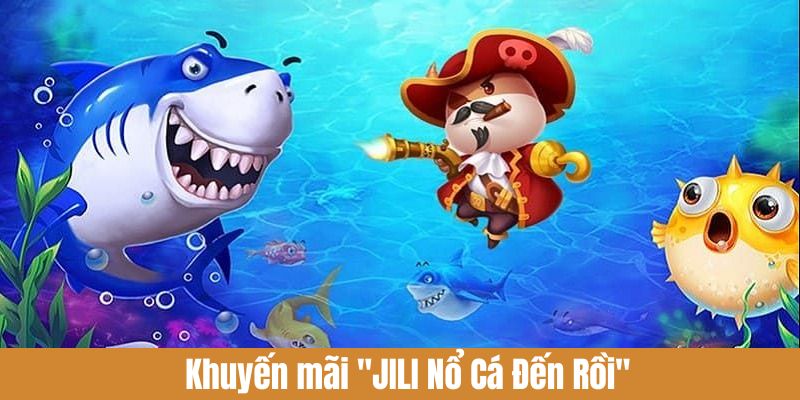 JILI nổ cá đến rồi